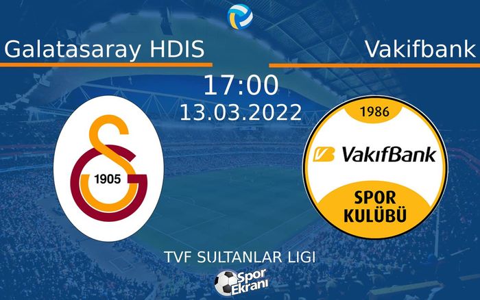 13 Mart 2022 Galatasaray HDIS vs Vakifbank maçı Hangi Kanalda Saat Kaçta Yayınlanacak? 13 Mart 2022 Galatasaray HDIS vs Vakifbank maçı Hangi Kanalda Saat Kaçta Yayınlanacak?
