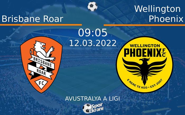 12 Mart 2022 Brisbane Roar vs Wellington Phoenix maçı Hangi Kanalda Saat Kaçta Yayınlanacak? 12 Mart 2022 Brisbane Roar vs Wellington Phoenix maçı Hangi Kanalda Saat Kaçta Yayınlanacak?