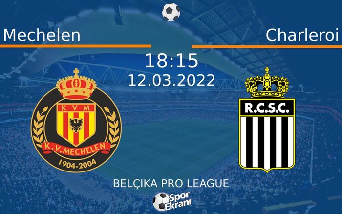 12 Mart 2022 Mechelen vs Charleroi maçı Hangi Kanalda Saat Kaçta Yayınlanacak? 12 Mart 2022 Mechelen vs Charleroi maçı Hangi Kanalda Saat Kaçta Yayınlanacak?