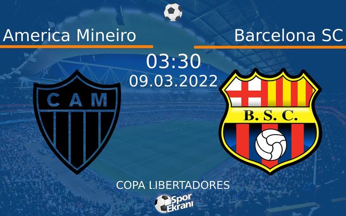 09 Mart 2022 America Mineiro vs Barcelona SC maçı Hangi Kanalda Saat Kaçta Yayınlanacak? 09 Mart 2022 America Mineiro vs Barcelona SC maçı Hangi Kanalda Saat Kaçta Yayınlanacak?
