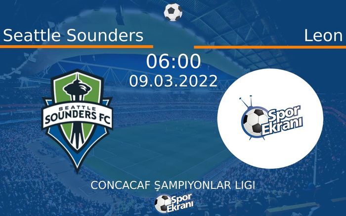 09 Mart 2022 Seattle Sounders vs Leon maçı Hangi Kanalda Saat Kaçta Yayınlanacak? 09 Mart 2022 Seattle Sounders vs Leon maçı Hangi Kanalda Saat Kaçta Yayınlanacak?