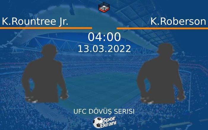 13 Mart 2022 K.Rountree Jr. vs K.Roberson maçı Hangi Kanalda Saat Kaçta Yayınlanacak? 13 Mart 2022 K.Rountree Jr. vs K.Roberson maçı Hangi Kanalda Saat Kaçta Yayınlanacak?