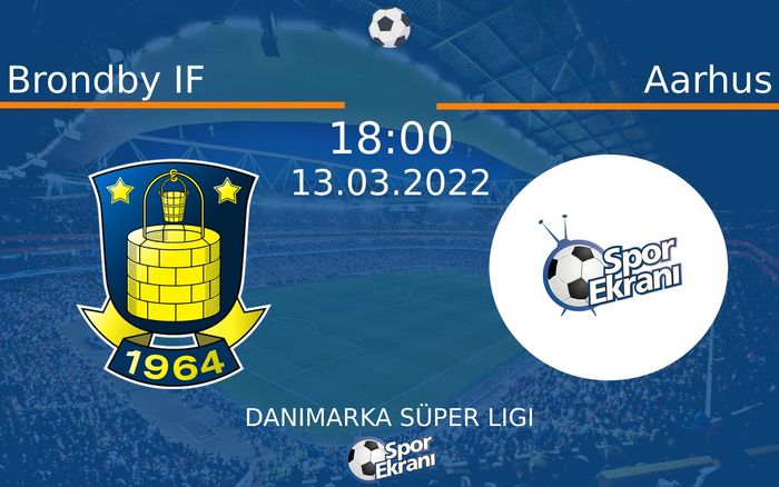 13 Mart 2022 Brondby IF vs Aarhus maçı Hangi Kanalda Saat Kaçta Yayınlanacak? 13 Mart 2022 Brondby IF vs Aarhus maçı Hangi Kanalda Saat Kaçta Yayınlanacak?