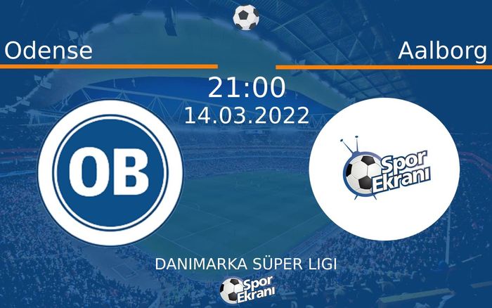 14 Mart 2022 Odense vs Aalborg maçı Hangi Kanalda Saat Kaçta Yayınlanacak? 14 Mart 2022 Odense vs Aalborg maçı Hangi Kanalda Saat Kaçta Yayınlanacak?