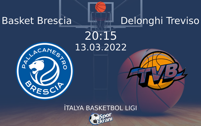 13 Mart 2022 Basket Brescia vs Delonghi Treviso maçı Hangi Kanalda Saat Kaçta Yayınlanacak? 13 Mart 2022 Basket Brescia vs Delonghi Treviso maçı Hangi Kanalda Saat Kaçta Yayınlanacak?
