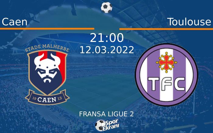 12 Mart 2022 Caen vs Toulouse maçı Hangi Kanalda Saat Kaçta Yayınlanacak? 12 Mart 2022 Caen vs Toulouse maçı Hangi Kanalda Saat Kaçta Yayınlanacak?