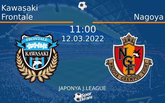 12 Mart 2022 Kawasaki Frontale vs Nagoya maçı Hangi Kanalda Saat Kaçta Yayınlanacak? 12 Mart 2022 Kawasaki Frontale vs Nagoya maçı Hangi Kanalda Saat Kaçta Yayınlanacak?