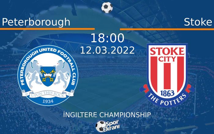 12 Mart 2022 Peterborough vs Stoke maçı Hangi Kanalda Saat Kaçta Yayınlanacak? 12 Mart 2022 Peterborough vs Stoke maçı Hangi Kanalda Saat Kaçta Yayınlanacak?