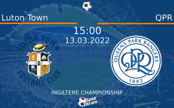 13 Mart 2022 Luton Town vs QPR maçı Hangi Kanalda Saat Kaçta Yayınlanacak? 13 Mart 2022 Luton Town vs QPR maçı Hangi Kanalda Saat Kaçta Yayınlanacak?