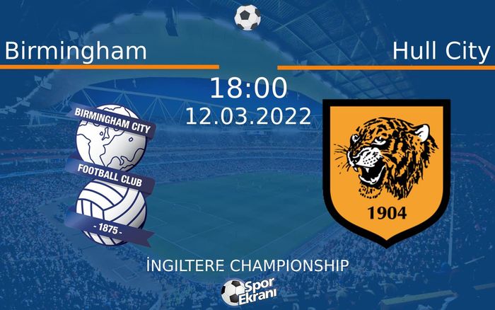 12 Mart 2022 Birmingham vs Hull City maçı Hangi Kanalda Saat Kaçta Yayınlanacak? 12 Mart 2022 Birmingham vs Hull City maçı Hangi Kanalda Saat Kaçta Yayınlanacak?