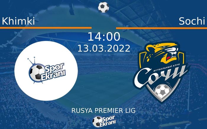 13 Mart 2022 Khimki vs Sochi maçı Hangi Kanalda Saat Kaçta Yayınlanacak? 13 Mart 2022 Khimki vs Sochi maçı Hangi Kanalda Saat Kaçta Yayınlanacak?