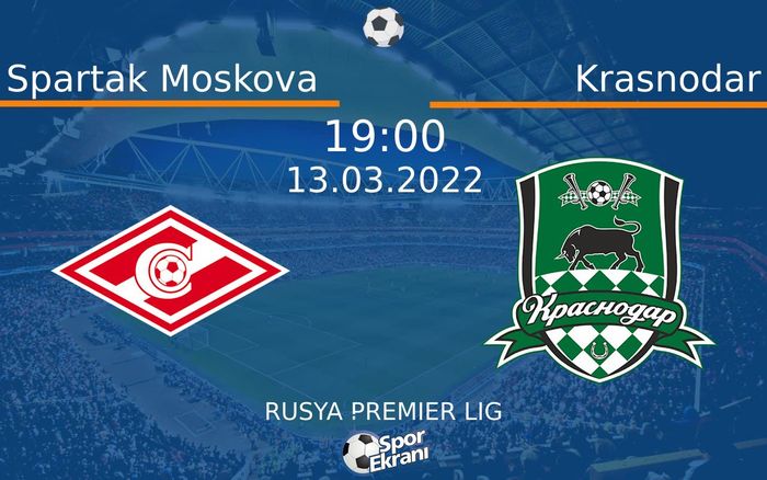 13 Mart 2022 Spartak Moskova vs Krasnodar maçı Hangi Kanalda Saat Kaçta Yayınlanacak? 13 Mart 2022 Spartak Moskova vs Krasnodar maçı Hangi Kanalda Saat Kaçta Yayınlanacak?