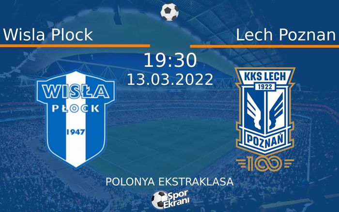 13 Mart 2022 Wisla Plock vs Lech Poznan maçı Hangi Kanalda Saat Kaçta Yayınlanacak?