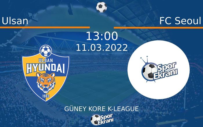 11 Mart 2022 Ulsan vs FC Seoul maçı Hangi Kanalda Saat Kaçta Yayınlanacak? 11 Mart 2022 Ulsan vs FC Seoul maçı Hangi Kanalda Saat Kaçta Yayınlanacak?