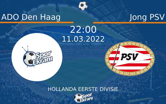 11 Mart 2022 ADO Den Haag vs Jong PSV maçı Hangi Kanalda Saat Kaçta Yayınlanacak? 11 Mart 2022 ADO Den Haag vs Jong PSV maçı Hangi Kanalda Saat Kaçta Yayınlanacak?