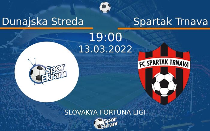 13 Mart 2022 Dunajska Streda vs Spartak Trnava maçı Hangi Kanalda Saat Kaçta Yayınlanacak?