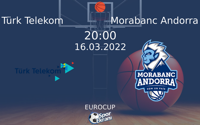 16 Mart 2022 Türk Telekom vs Morabanc Andorra maçı Hangi Kanalda Saat Kaçta Yayınlanacak? 16 Mart 2022 Türk Telekom vs Morabanc Andorra maçı Hangi Kanalda Saat Kaçta Yayınlanacak?