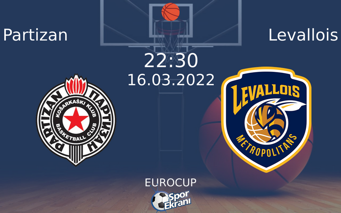 16 Mart 2022 Partizan vs Levallois maçı Hangi Kanalda Saat Kaçta Yayınlanacak?