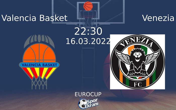 16 Mart 2022 Valencia Basket vs Venezia maçı Hangi Kanalda Saat Kaçta Yayınlanacak? 16 Mart 2022 Valencia Basket vs Venezia maçı Hangi Kanalda Saat Kaçta Yayınlanacak?