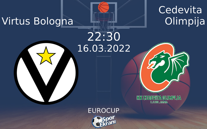 16 Mart 2022 Virtus Bologna vs Cedevita Olimpija maçı Hangi Kanalda Saat Kaçta Yayınlanacak? 16 Mart 2022 Virtus Bologna vs Cedevita Olimpija maçı Hangi Kanalda Saat Kaçta Yayınlanacak?