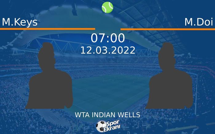 12 Mart 2022 M.Keys vs M.Doi maçı Hangi Kanalda Saat Kaçta Yayınlanacak? 12 Mart 2022 M.Keys vs M.Doi maçı Hangi Kanalda Saat Kaçta Yayınlanacak?