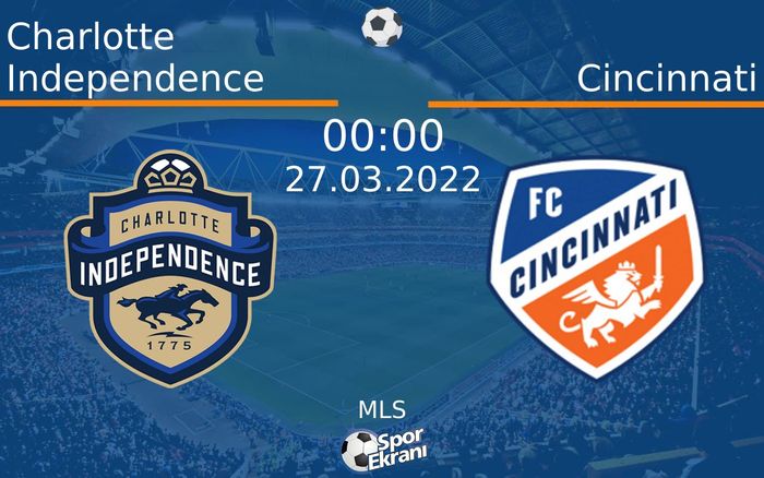 27 Mart 2022 Charlotte Independence vs Cincinnati maçı Hangi Kanalda Saat Kaçta Yayınlanacak? 27 Mart 2022 Charlotte Independence vs Cincinnati maçı Hangi Kanalda Saat Kaçta Yayınlanacak?