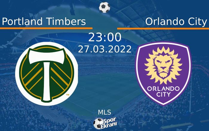 27 Mart 2022 Portland Timbers vs Orlando City maçı Hangi Kanalda Saat Kaçta Yayınlanacak? 27 Mart 2022 Portland Timbers vs Orlando City maçı Hangi Kanalda Saat Kaçta Yayınlanacak?