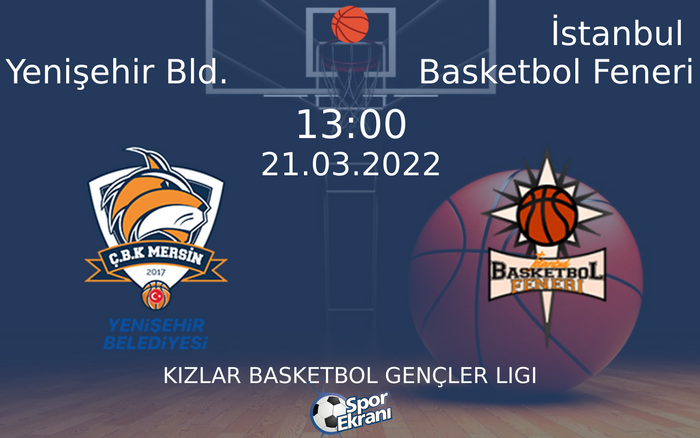 21 Mart 2022 Yenişehir Bld. vs İstanbul Basketbol Feneri maçı Hangi Kanalda Saat Kaçta Yayınlanacak? 21 Mart 2022 Yenişehir Bld. vs İstanbul Basketbol Feneri maçı Hangi Kanalda Saat Kaçta Yayınlanacak?
