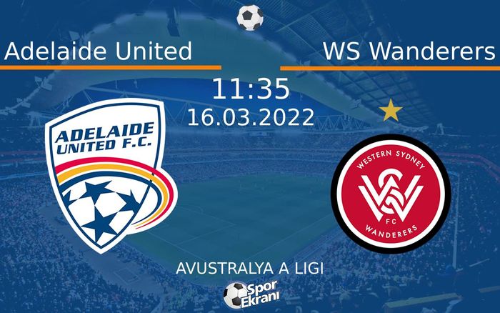 16 Mart 2022 Adelaide United vs WS Wanderers maçı Hangi Kanalda Saat Kaçta Yayınlanacak? 16 Mart 2022 Adelaide United vs WS Wanderers maçı Hangi Kanalda Saat Kaçta Yayınlanacak?