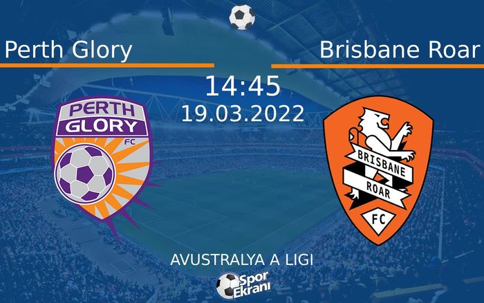 19 Mart 2022 Perth Glory vs Brisbane Roar maçı Hangi Kanalda Saat Kaçta Yayınlanacak? 19 Mart 2022 Perth Glory vs Brisbane Roar maçı Hangi Kanalda Saat Kaçta Yayınlanacak?