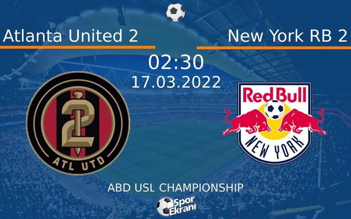 17 Mart 2022 Atlanta United 2 vs New York RB 2 maçı Hangi Kanalda Saat Kaçta Yayınlanacak? 17 Mart 2022 Atlanta United 2 vs New York RB 2 maçı Hangi Kanalda Saat Kaçta Yayınlanacak?