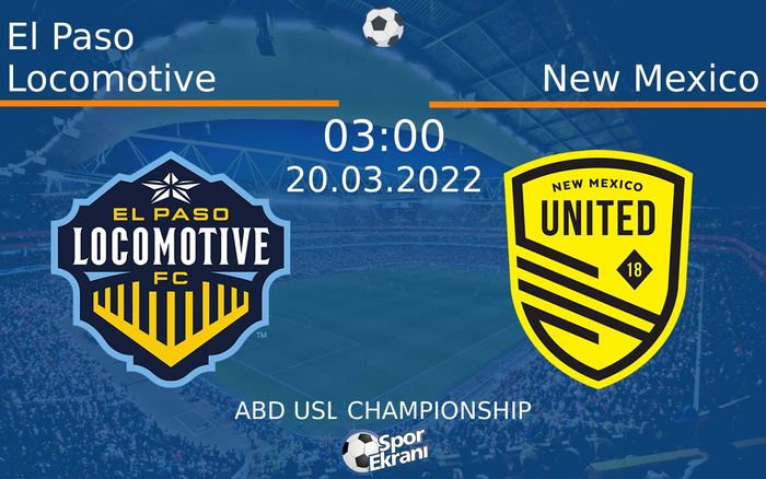 20 Mart 2022 El Paso Locomotive vs New Mexico maçı Hangi Kanalda Saat Kaçta Yayınlanacak? 20 Mart 2022 El Paso Locomotive vs New Mexico maçı Hangi Kanalda Saat Kaçta Yayınlanacak?