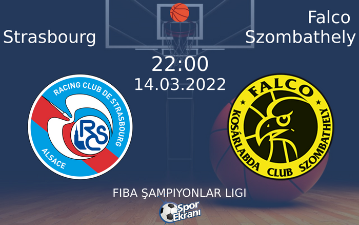 14 Mart 2022 Strasbourg vs Falco Szombathely maçı Hangi Kanalda Saat Kaçta Yayınlanacak? 14 Mart 2022 Strasbourg vs Falco Szombathely maçı Hangi Kanalda Saat Kaçta Yayınlanacak?