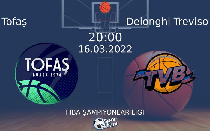 16 Mart 2022 Tofaş vs Delonghi Treviso maçı Hangi Kanalda Saat Kaçta Yayınlanacak? 16 Mart 2022 Tofaş vs Delonghi Treviso maçı Hangi Kanalda Saat Kaçta Yayınlanacak?