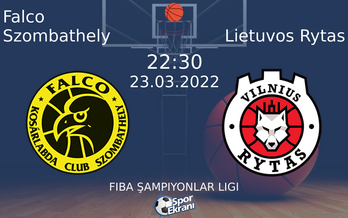 23 Mart 2022 Falco Szombathely vs Lietuvos Rytas maçı Hangi Kanalda Saat Kaçta Yayınlanacak? 23 Mart 2022 Falco Szombathely vs Lietuvos Rytas maçı Hangi Kanalda Saat Kaçta Yayınlanacak?