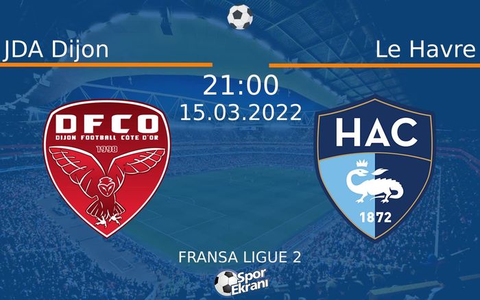 15 Mart 2022 JDA Dijon vs Le Havre maçı Hangi Kanalda Saat Kaçta Yayınlanacak? 15 Mart 2022 JDA Dijon vs Le Havre maçı Hangi Kanalda Saat Kaçta Yayınlanacak?