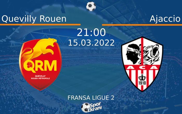 15 Mart 2022 Quevilly Rouen vs Ajaccio maçı Hangi Kanalda Saat Kaçta Yayınlanacak? 15 Mart 2022 Quevilly Rouen vs Ajaccio maçı Hangi Kanalda Saat Kaçta Yayınlanacak?