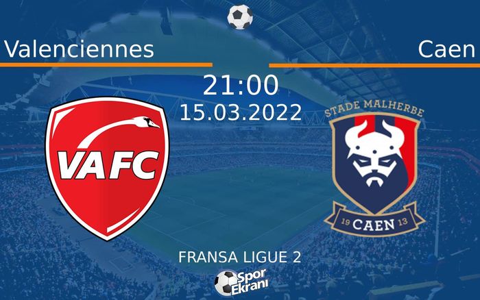 15 Mart 2022 Valenciennes vs Caen maçı Hangi Kanalda Saat Kaçta Yayınlanacak? 15 Mart 2022 Valenciennes vs Caen maçı Hangi Kanalda Saat Kaçta Yayınlanacak?