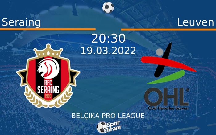 19 Mart 2022 Seraing vs Leuven maçı Hangi Kanalda Saat Kaçta Yayınlanacak? 19 Mart 2022 Seraing vs Leuven maçı Hangi Kanalda Saat Kaçta Yayınlanacak?