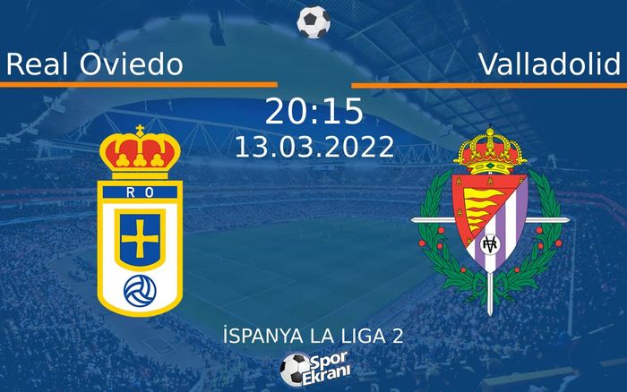13 Mart 2022 Real Oviedo vs Valladolid maçı Hangi Kanalda Saat Kaçta Yayınlanacak? 13 Mart 2022 Real Oviedo vs Valladolid maçı Hangi Kanalda Saat Kaçta Yayınlanacak?