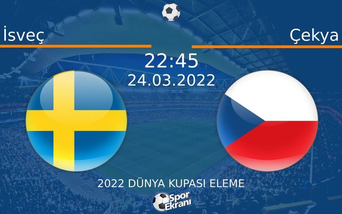24 Mart 2022 İsveç vs Çekya maçı Hangi Kanalda Saat Kaçta Yayınlanacak? 24 Mart 2022 İsveç vs Çekya maçı Hangi Kanalda Saat Kaçta Yayınlanacak?