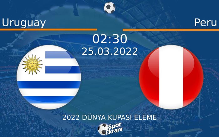 25 Mart 2022 Uruguay vs Peru maçı Hangi Kanalda Saat Kaçta Yayınlanacak? 25 Mart 2022 Uruguay vs Peru maçı Hangi Kanalda Saat Kaçta Yayınlanacak?