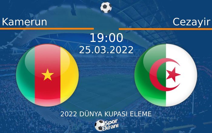 25 Mart 2022 Kamerun vs Cezayir maçı Hangi Kanalda Saat Kaçta Yayınlanacak? 25 Mart 2022 Kamerun vs Cezayir maçı Hangi Kanalda Saat Kaçta Yayınlanacak?