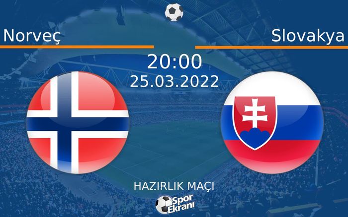 25 Mart 2022 Norveç vs Slovakya maçı Hangi Kanalda Saat Kaçta Yayınlanacak? 25 Mart 2022 Norveç vs Slovakya maçı Hangi Kanalda Saat Kaçta Yayınlanacak?