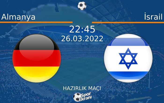 26 Mart 2022 Almanya vs İsrail maçı Hangi Kanalda Saat Kaçta Yayınlanacak? 26 Mart 2022 Almanya vs İsrail maçı Hangi Kanalda Saat Kaçta Yayınlanacak?