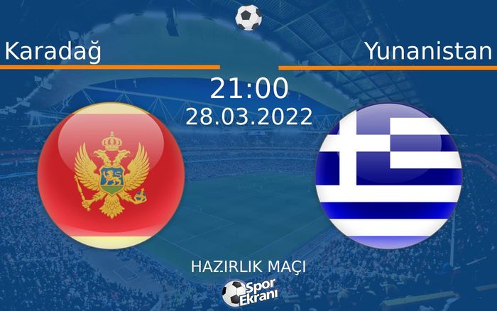 28 Mart 2022 Karadağ vs Yunanistan maçı Hangi Kanalda Saat Kaçta Yayınlanacak? 28 Mart 2022 Karadağ vs Yunanistan maçı Hangi Kanalda Saat Kaçta Yayınlanacak?