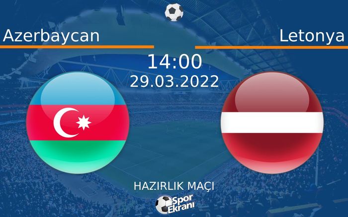 29 Mart 2022 Azerbaycan vs Letonya maçı Hangi Kanalda Saat Kaçta Yayınlanacak? 29 Mart 2022 Azerbaycan vs Letonya maçı Hangi Kanalda Saat Kaçta Yayınlanacak?