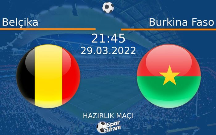 29 Mart 2022 Belçika vs Burkina Faso maçı Hangi Kanalda Saat Kaçta Yayınlanacak? 29 Mart 2022 Belçika vs Burkina Faso maçı Hangi Kanalda Saat Kaçta Yayınlanacak?