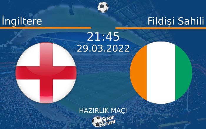 29 Mart 2022 İngiltere vs Fildişi Sahili maçı Hangi Kanalda Saat Kaçta Yayınlanacak? 29 Mart 2022 İngiltere vs Fildişi Sahili maçı Hangi Kanalda Saat Kaçta Yayınlanacak?