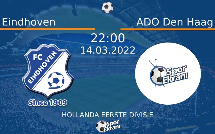 14 Mart 2022 Eindhoven vs ADO Den Haag maçı Hangi Kanalda Saat Kaçta Yayınlanacak? 14 Mart 2022 Eindhoven vs ADO Den Haag maçı Hangi Kanalda Saat Kaçta Yayınlanacak?